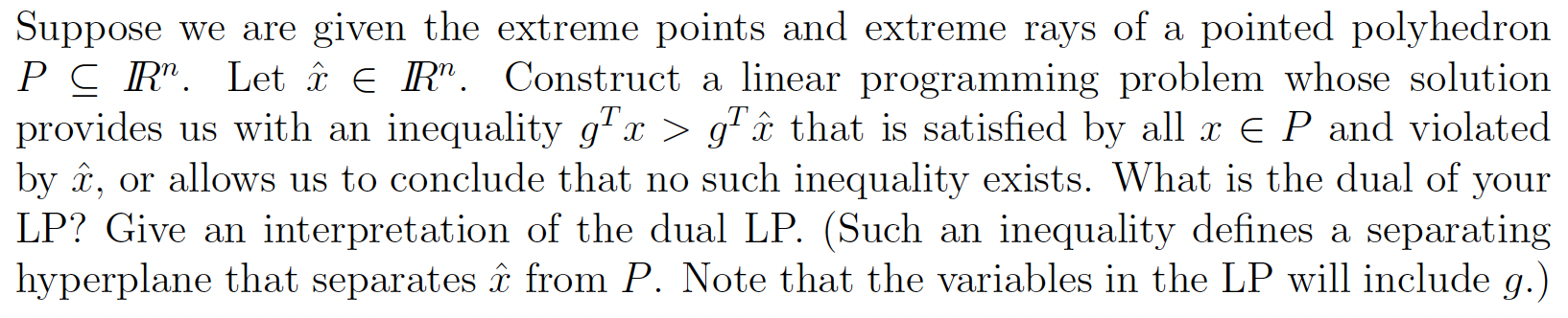 A Suppose We Are Given The Extreme Points And Extreme Rays Of A Pointed Polyhedron P Cr Let C E Ir Construct A Linea 1