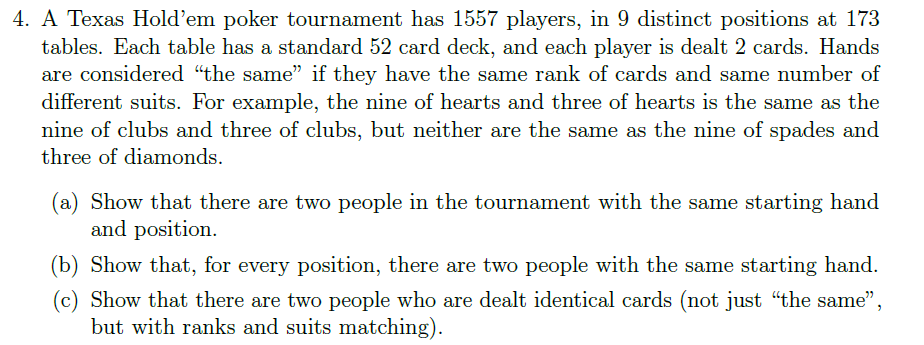 4 A Texas Hold Em Poker Tournament Has 1557 Players In 9 Distinct Positions At 173 Tables Each Table Has A Standard 5 1