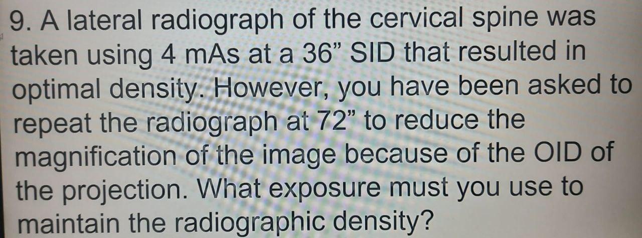 9 A Lateral Radiograph Of The Cervical Spine Was Taken Using 4 Mas At A 36 Sid That Resulted In Optimal Density Howev 1