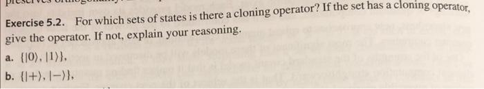 Exercise 5 2 For Which Sets Of States Is There A Cloning Operator If The Set Has A Cloning Operator Give The Operator 1