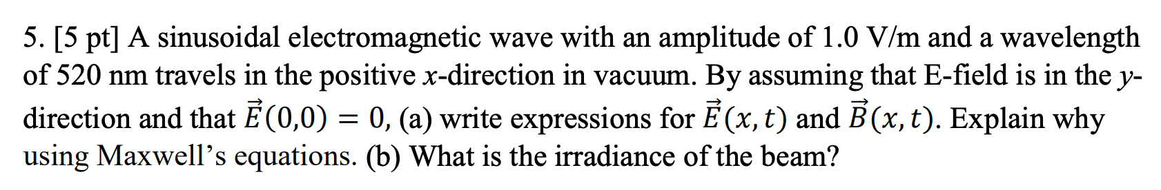 A 5 5 Pt A Sinusoidal Electromagnetic Wave With An Amplitude Of 1 0 V M And A Wavelength Of 520 Nm Travels In The Pos 1