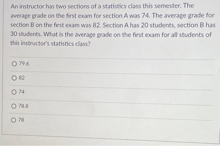 An Instructor Has Two Sections Of A Statistics Class This Semester The Average Grade On The First Exam For Section A Wa 1