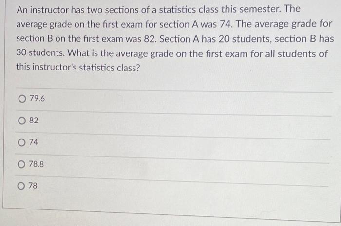 An Instructor Has Two Sections Of A Statistics Class This Semester The Average Grade On The First Exam For Section A Wa 1