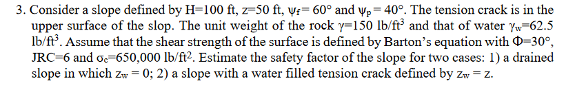 3 Consider A Slope Defined By H 100 Ft Z 50 Ft Yf 60 And Yp 40 The Tension Crack Is In The Upper Surface Of The 1