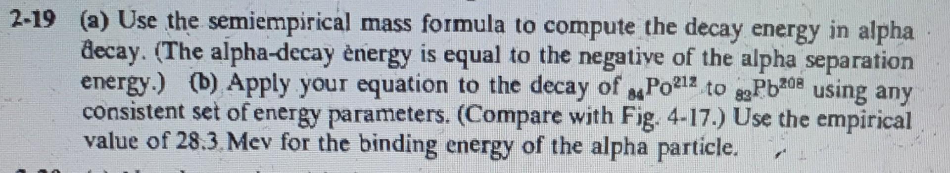 2 19 A Use The Semiempirical Mass Formula To Compute The Decay Energy In Alpha Decay The Alpha Decay Energy Is Equal 1