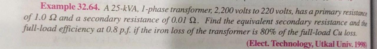 Example 32 64 A 25 Kva 1 Phase Transformer 2 200 Volts To 220 Volts Has A Primary Resistance Of 1 0 2 And A Secondar 1