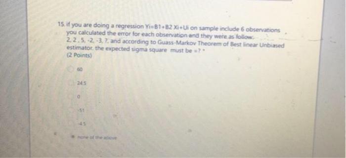 15 If You Are Doing A Regression Yb1 B2 X Ui On Sample Include Observations You Calculated The Error For Each Observati 1