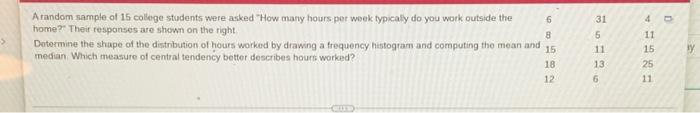 31 4 A Random Sample Of 15 College Students Were Asked How Many Hours Per Week Typically Do You Work Outside The Home 1