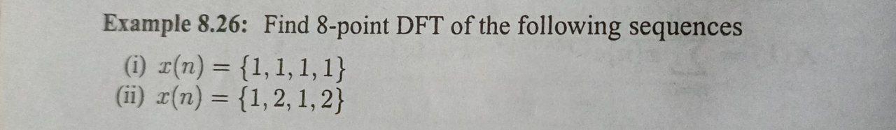 Example 8 26 Find 8 Point Dft Of The Following Sequences 1 R N 1 1 1 1 Ii X N 1 2 1 2 1