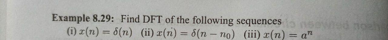 Example 8 29 Find Dft Of The Following Sequences I X N S N Ii X N N No Iii X N An 1