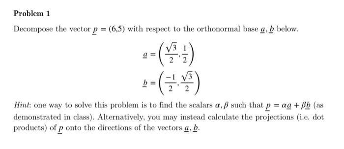 Problem 1 Decompose The Vector P 6 5 With Respect To The Orthonormal Base A B Below A 41 Sic Tis B Hint O 1