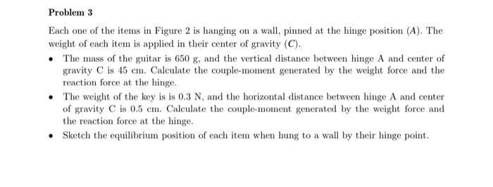 Problem 3 Each One Of The Items In Figure 2 Is Hanging On A Wall Pinned At The Hinge Position A The Weight Of Each I 1