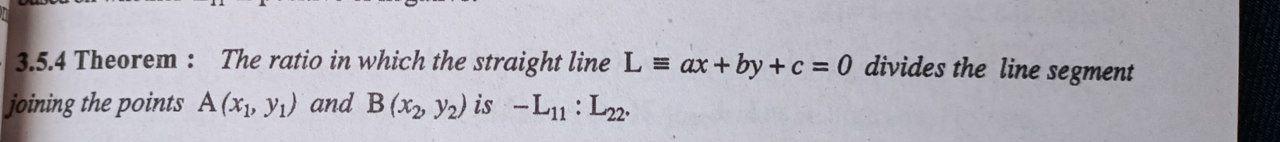 3 5 4 Theorem The Ratio In Which The Straight Line L Ax By C 0 Divides The Line Segment Joining The Points A 1