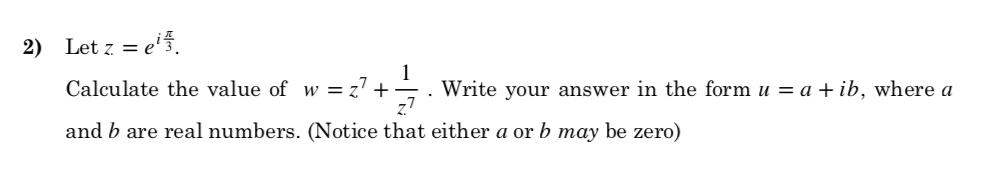 Letz Ei Calculatethevalueof W Z7 1 Writeyouranswerintheformu A Ib Wherea Z7 1
