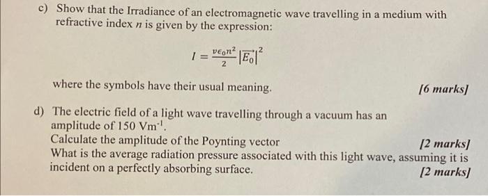 C Show That The Irradiance Of An Electromagnetic Wave Travelling In A Medium With Refractive Index N Is Given By The Ex 1