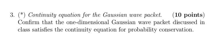 3 Continuity Equation For The Gaussian Wave Packet 10 Points Confirm That The One Dimensional Gaussian Wave Pack 1