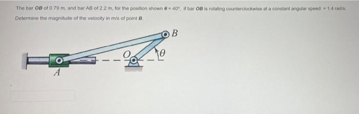 The Bar 0 Of 0 79 M And Bar Ab Of 22 M For The Position Shown 40 It Bar Ob Is Rotating Counterclockwise At A Constan 1