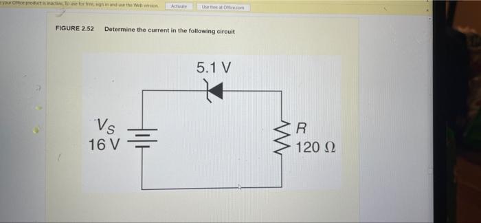 Your Product Action For And The Who Heatem Figure 2 52 Determine The Current In The Following Circuit 5 1 V Vs 16v R 120 1