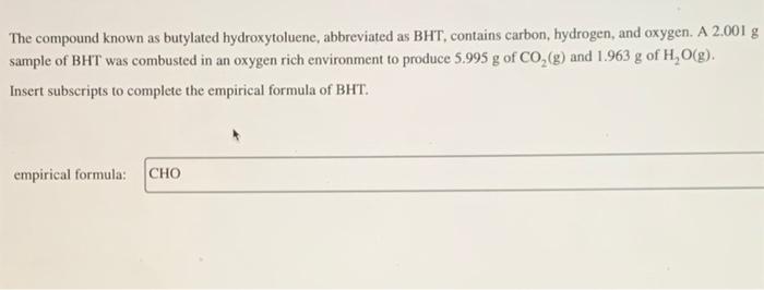 The Compound Known As Butylated Hydroxytoluene Abbreviated As Bht Contains Carbon Hydrogen And Oxygen A 2 001 G Sam 1