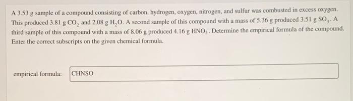 A 3 53 G Sample Of A Compound Consisting Of Carbon Hydrogen Oxygen Nitrogen And Sulfur Was Combusted In Excess Oxyge 1