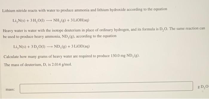 Lithium Nitride Reacts With Water To Produce Ammonia And Lithium Hydroxide According To The Equation Li N S 3 H O 1