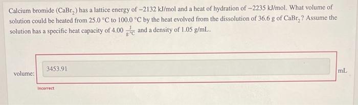 Calcium Bromide Cabry Has A Lattice Energy Of 2132 Kj Mol And A Heat Of Hydration Of 2235 Kj Mol What Volume Of Sol 1