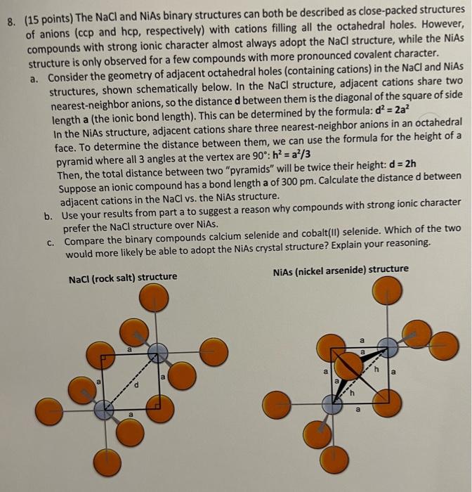 8 15 Points The Nacl And Nias Binary Structures Can Both Be Described As Close Packed Structures Of Anions Ccp And H 1
