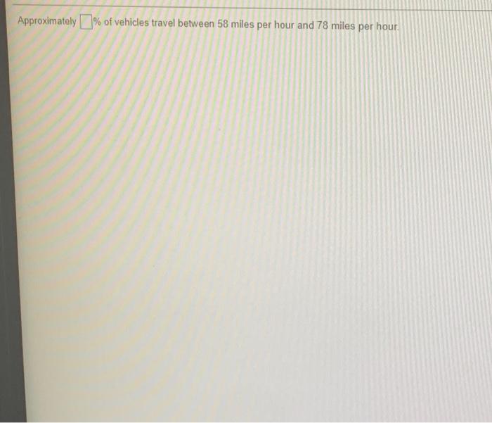 Approximately 3 Of Vehicles Travel Between 58 Miles Per Hour And 78 Miles Per Hour 1