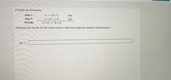 Consider The Mechanism Step 1 Abc Step 2 C De Overall A Db E Determine The Rate Law For The Overall Reaction Wher 1