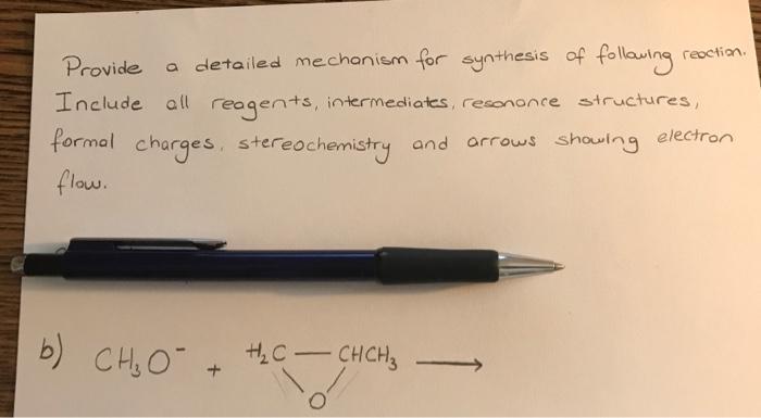 Reaction Provide A Detailed Mechanism For Synthesis Of Following Include All Reagents Intermediates Resonance Structur 1