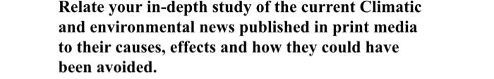 Relate Your In Depth Study Of The Current Climatic And Environmental News Published In Print Media To Their Causes Effe 1