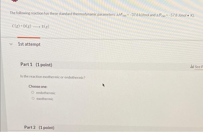 The Following Reaction Has These Standard Thermodynamic Parameters Ah 37 6 Kj Mol And As 57 8 Jmol K C G D 8 1