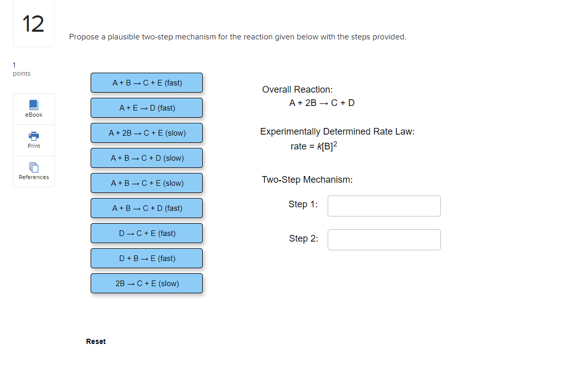 12 Propose A Plausible Two Step Mechanism For The Reaction Given Below With The Steps Provided 1 Points A B C E Fast 1