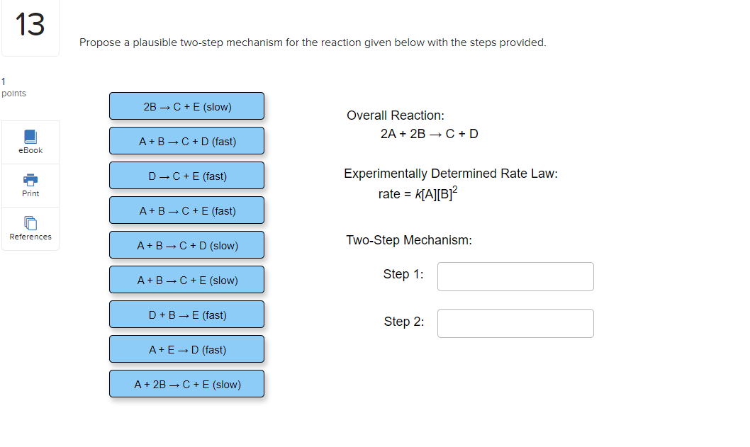 13 Propose A Plausible Two Step Mechanism For The Reaction Given Below With The Steps Provided 1 Points 2b C E Slo 1