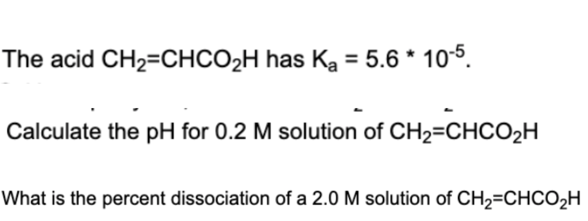 The Acid Ch2 Chco2h Has Ka 5 6 10 5 Calculate The Ph For 0 2 M Solution Of Ch2 Chco2h What Is The Percent Dissociat 1