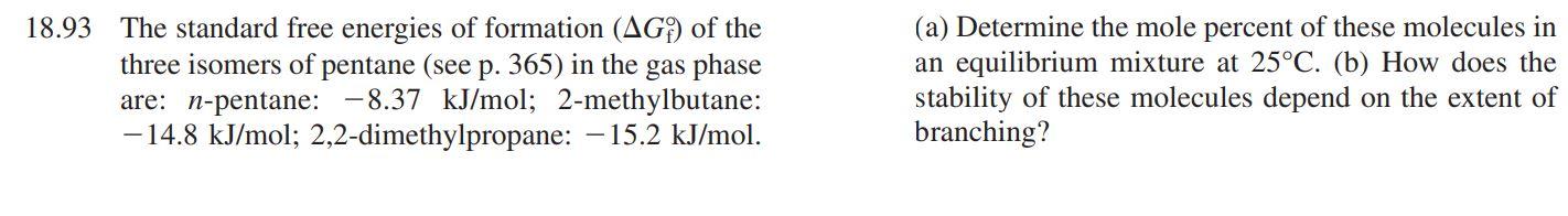 18 93 The Standard Free Energies Of Formation Ag Of The Three Isomers Of Pentane See P 365 In The Gas Phase Are N 1