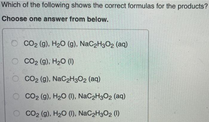 Which Of The Following Shows The Correct Formulas For The Reactants Choose One Answer From Below Nahco3 Aq And Hc2h2 2