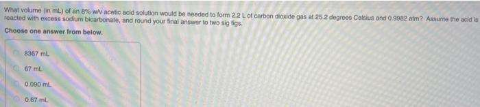If A Solution Is 8 Wiv Acetic Acid Then How Many Grams Of Acetic Acid Are In 100 Ml Of The Solution Choose One Answer 3