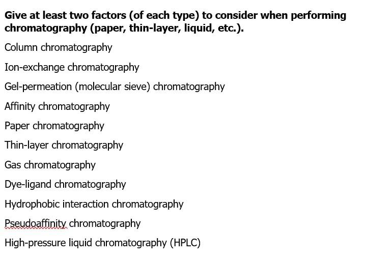 Give At Least Two Factors Of Each Type To Consider When Performing Chromatography Paper Thin Layer Liquid Etc C 1