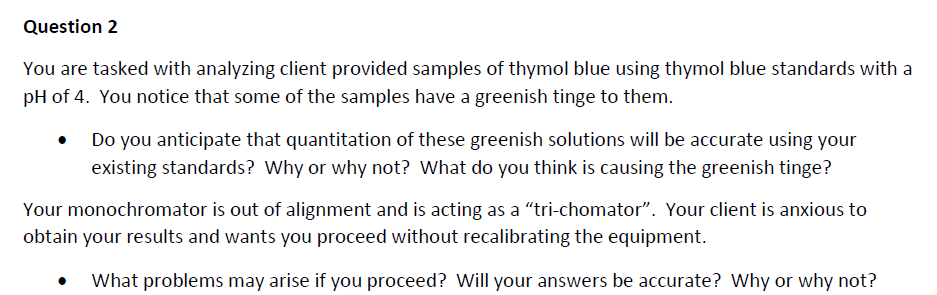 Question 2 You Are Tasked With Analyzing Client Provided Samples Of Thymol Blue Using Thymol Blue Standards With A Ph Of 1