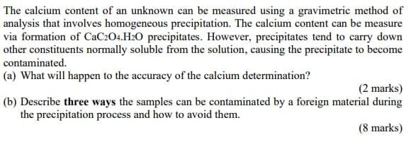 The Calcium Content Of An Unknown Can Be Measured Using A Gravimetric Method Of Analysis That Involves Homogeneous Preci 1