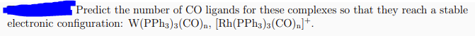 Predict The Number Of Co Ligands For These Complexes So That They Reach A Stable Electronic Configuration W Pph3 3 Co 1