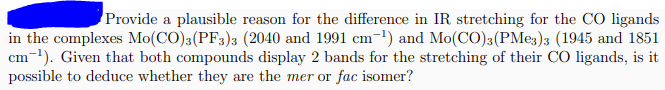 Provide A Plausible Reason For The Difference In Ir Stretching For The Co Ligands In The Complexes Mo Co 3 Pf3 3 2040 A 1