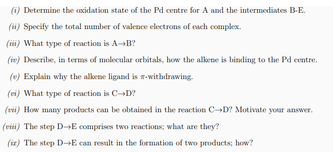 I Determine The Oxidation State Of The Pd Centre For A And The Intermediates B E Ii Specify The Total Number Of Val 1