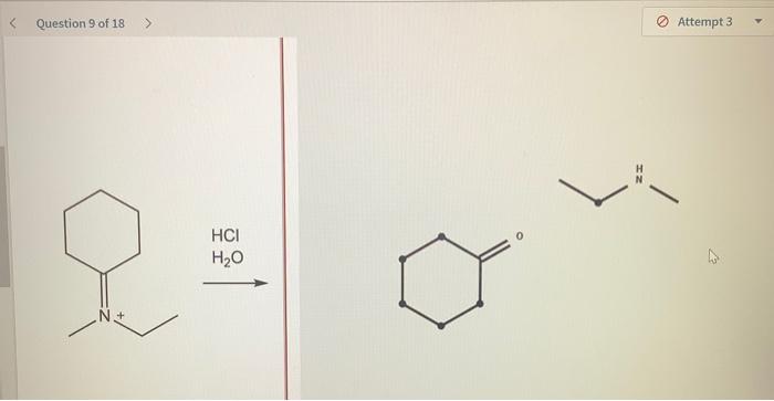 Question 9 Of 18 Attempt 4 Draw The Organic Products Of The Reaction Shown Draw Charges And The Counterion Draw Hydr 2