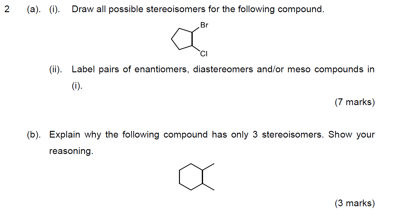 2 A I Draw All Possible Stereoisomers For The Following Compound Br A Ci Ii Label Pairs Of Enantiomers Diaste 1