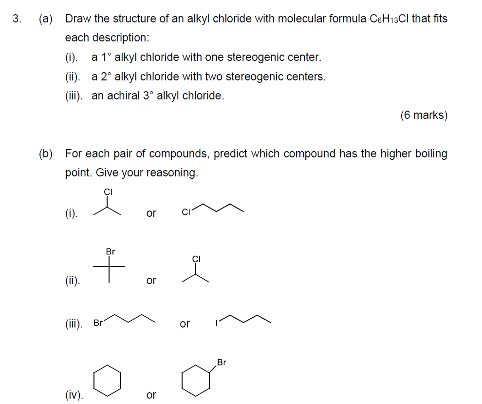 3 A Draw The Structure Of An Alkyl Chloride With Molecular Formula C6h13cl That Fits Each Description I A 1 Alky 1