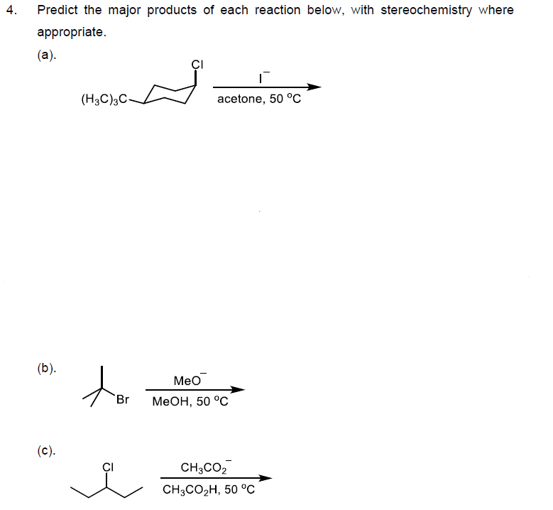 4 Predict The Major Products Of Each Reaction Below With Stereochemistry Where Appropriate A Ci H3c 3c Acetone 5 1