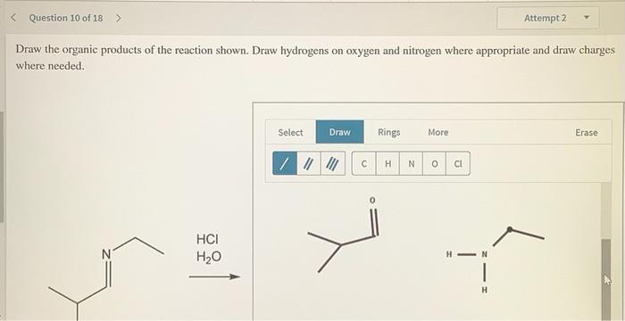 Question 10 Of 18 Attempt 2 Draw The Organic Products Of The Reaction Shown Draw Hydrogens On Oxygen And Nitrogen Whe 1