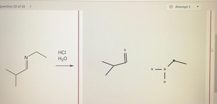 Question 10 Of 18 Attempt 2 Draw The Organic Products Of The Reaction Shown Draw Hydrogens On Oxygen And Nitrogen Whe 2